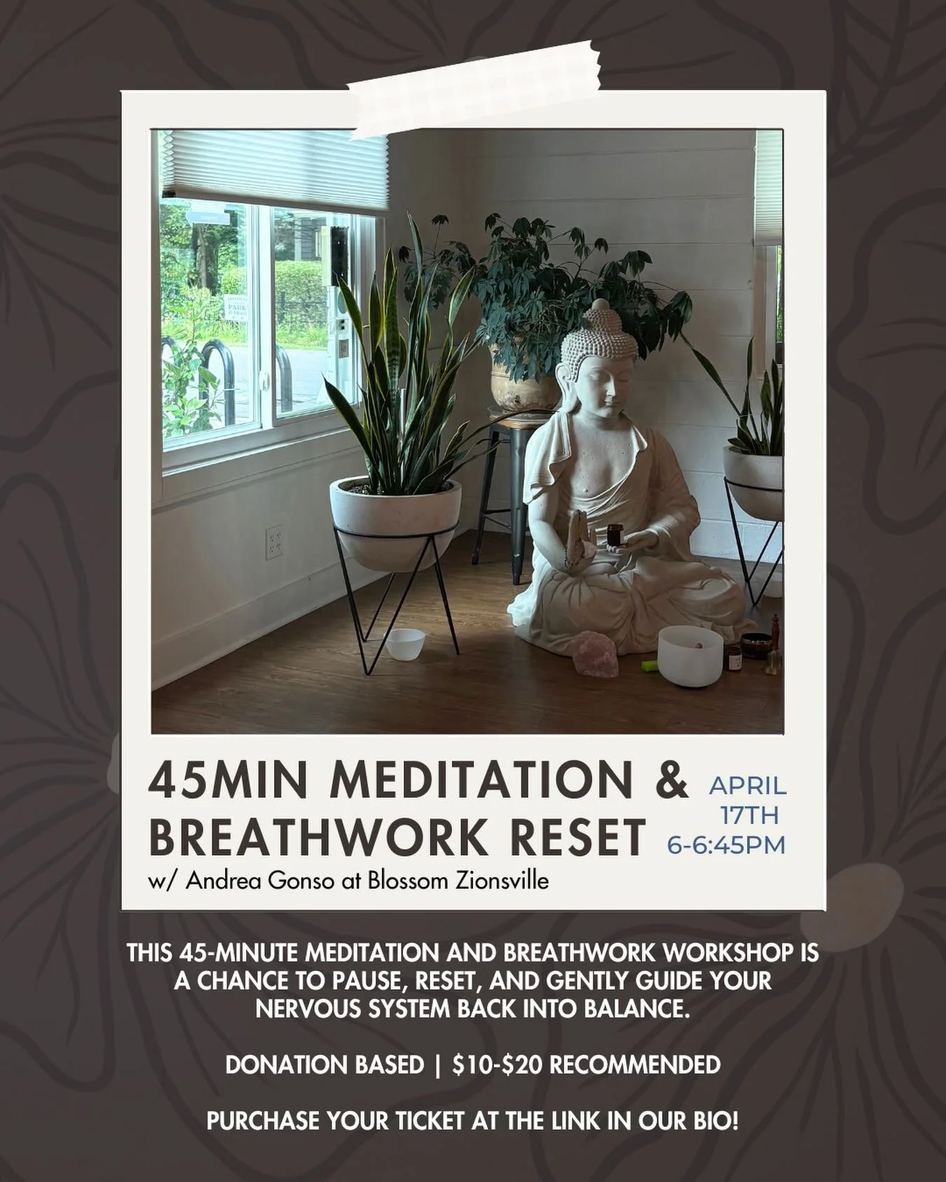 Do you feel exhausted by life and it&rsquo;s never ending schedules? This 45min meditation and breathwork workshop is a chance to pause, reset, and gently guide your nervous system back into balance! 

Join Andrea 4/17 | 6PM | blossom Zionsville
Dona