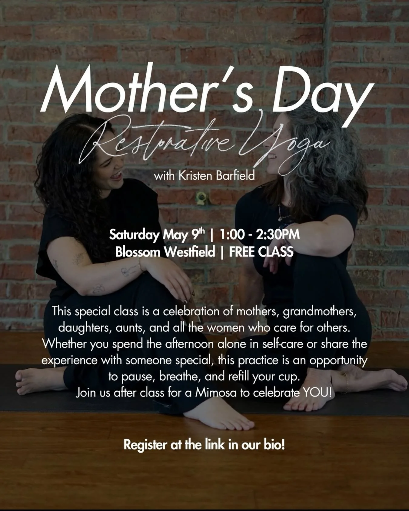 Join Kristen in Westfield for a FREE Mother&rsquo;s Day Restorative Yoga Class!!

Sat. May 9th | 1-2:30PM | Blossom Westfield 

We are celebrating mothers, daughters, grandmothers, and all the women in our lives who care for others! Bring someone spe
