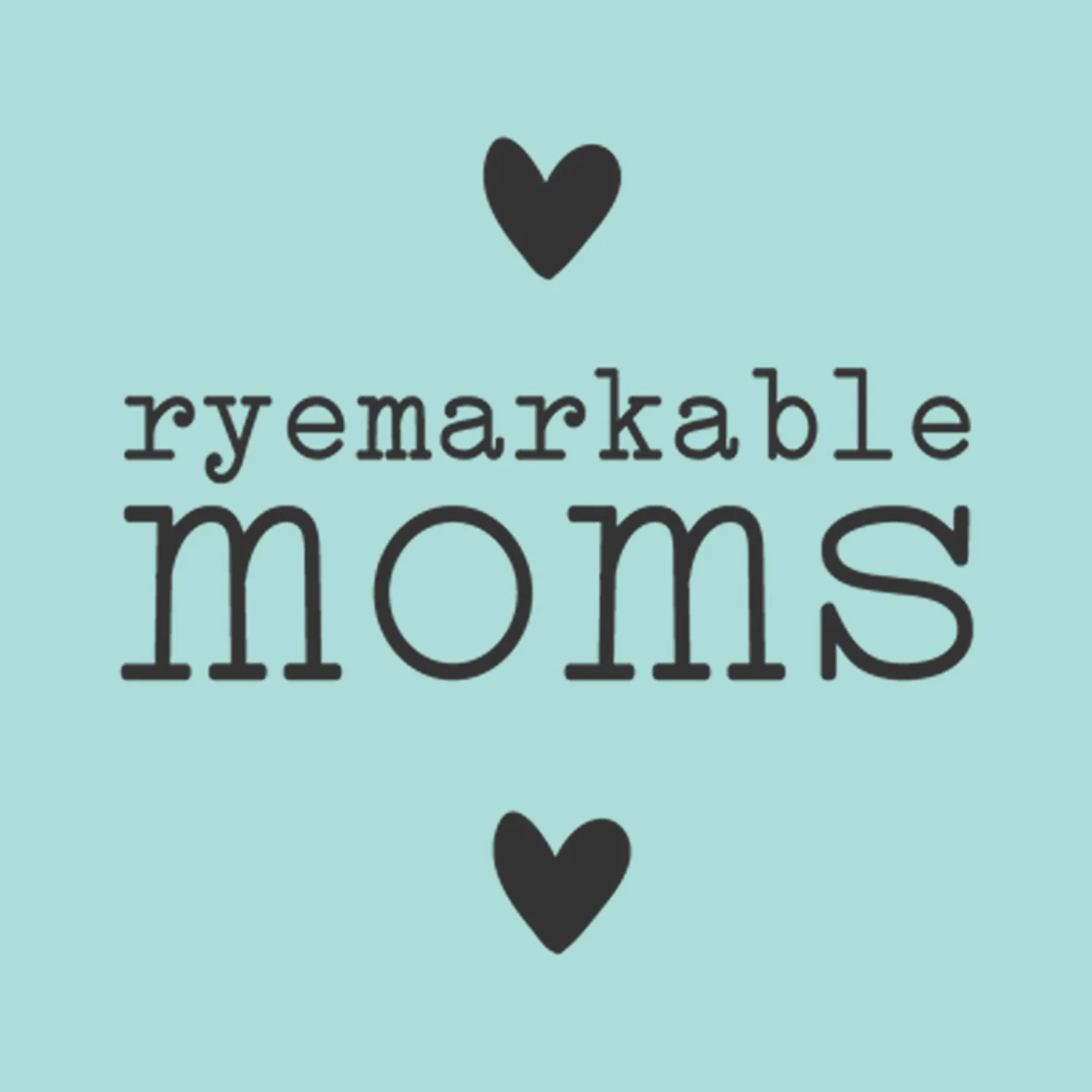 Ryemarkable Moms