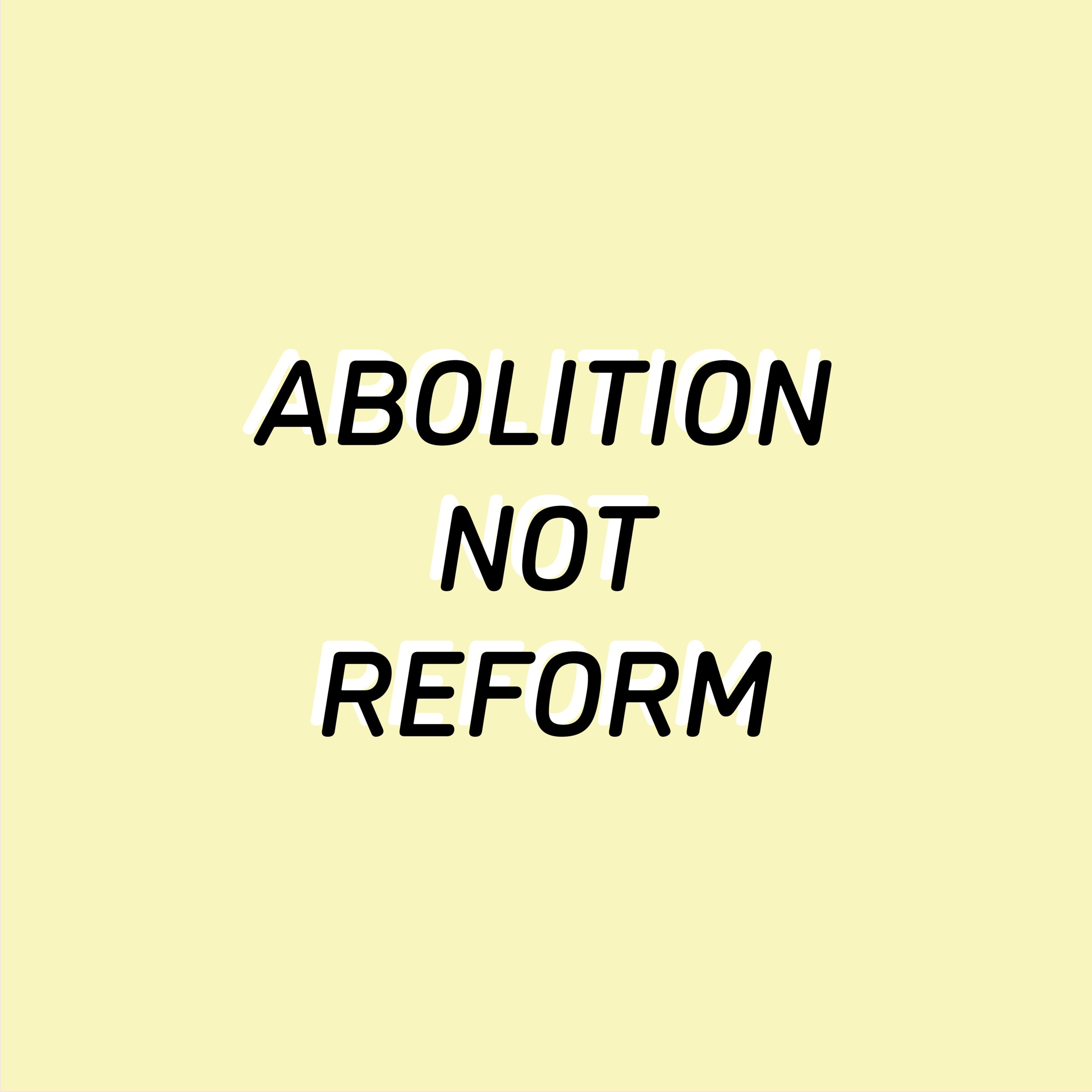 ABOLITION NOT REFORM V3.png