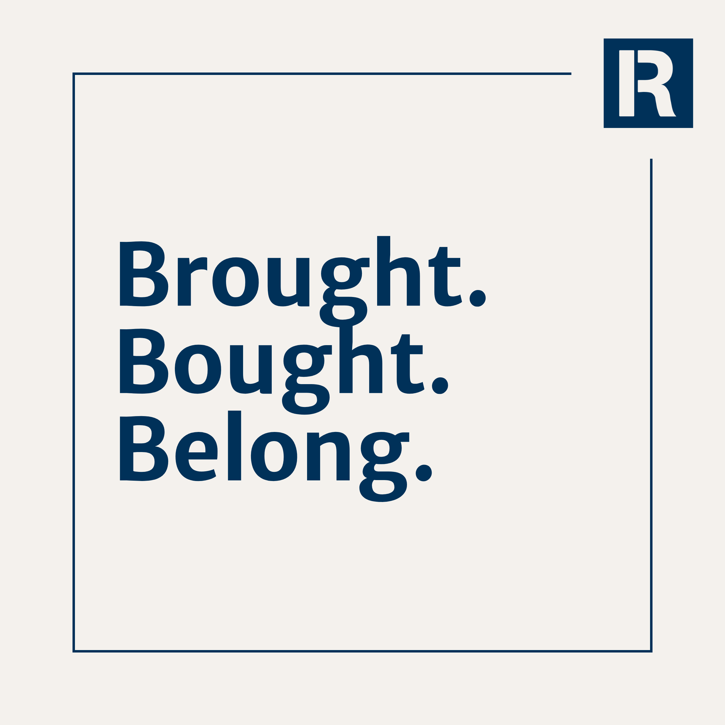 Brought. Bought. Belong.