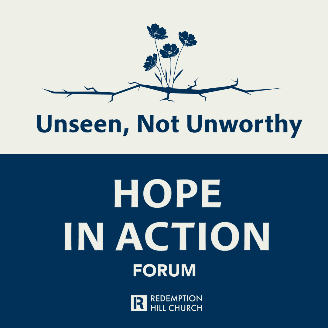 Hope in Action: Unseen, Not Unworthy