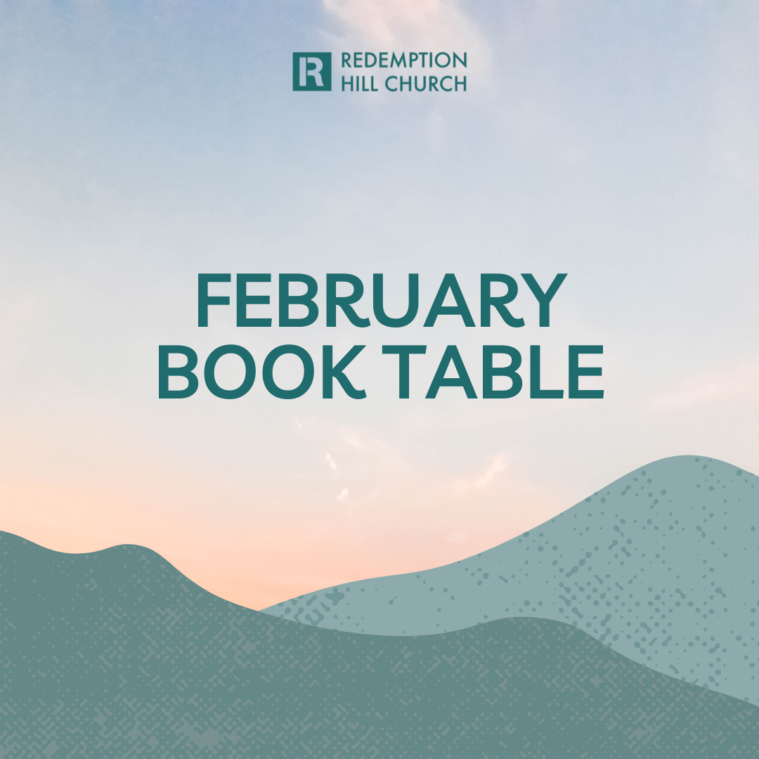 February Book Table — Redemption Hill Church