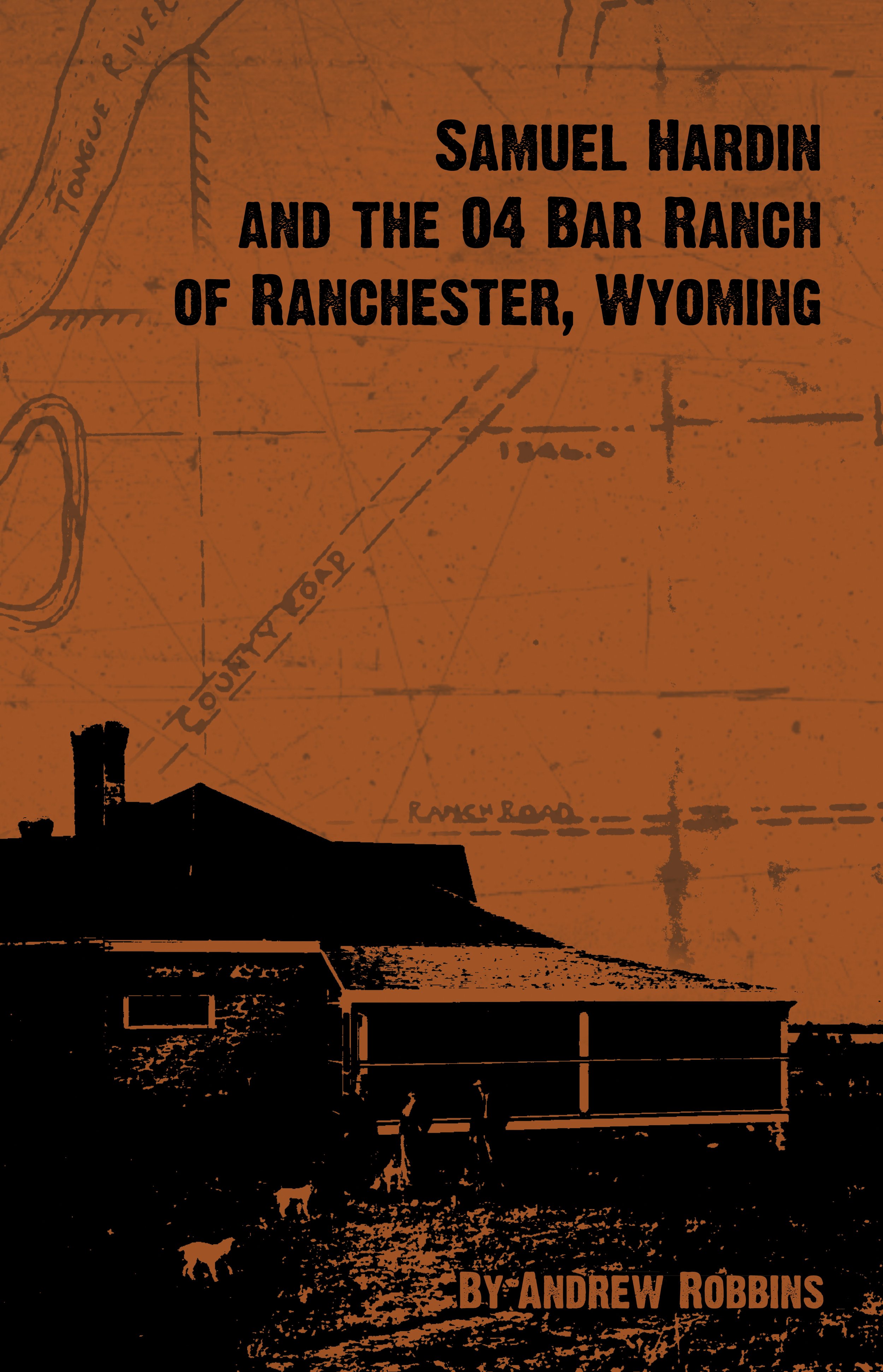 Samuel Hardin and the 04 Bar Ranch of Ranchester, Wyoming