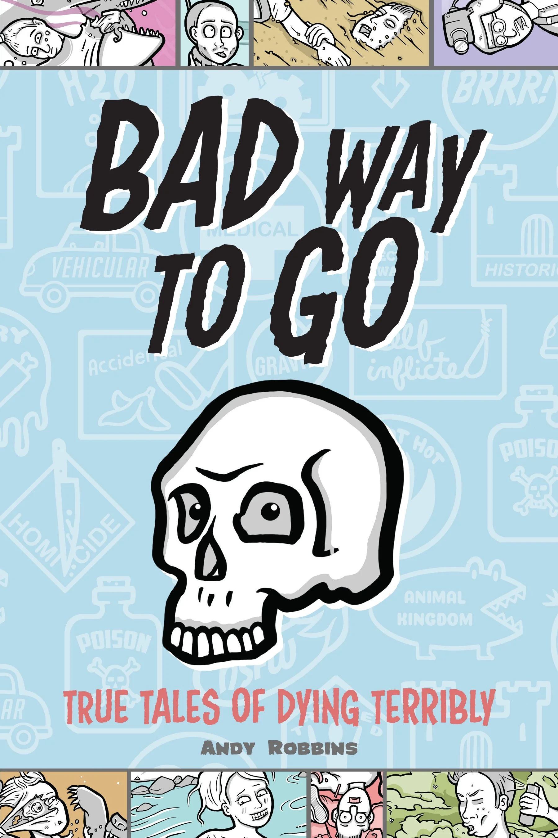 Bad Way to Go: True Tales of Dying Terribly Book
