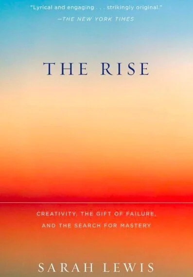 Book Review --- The Rise: Creativity, the Gift of Failure &amp; the Search for Mastery 