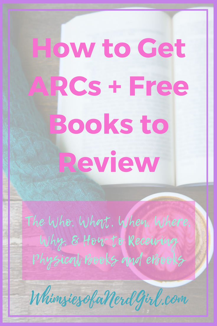 How to Get ARCs + Free Books to Review — Whimsies of a Nerd Girl