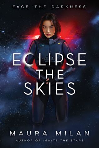 Title: Eclipse the Skies (Ignite the Stars #2) , Author: Maura Milan, Publisher: Albert Whitman & Company, Publish Date: September 3, 2019; Genres + Tags: Young Adult, YA, Fantasy, Sci-Fi, Sci-Fi/Fantasy, Space, YA Fantasy, YA Sci-Fi, YA Sci-Fi/Fantasy