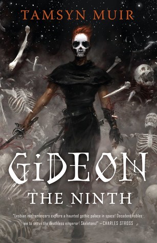 Title: Gideon the Ninth (The Ninth House #1) , Author: Tamsyn Muir, Publisher: Tor.com, Publish Date: September 10, 2019; Genres + Tags: Adult, Fantasy, Sci-Fi, Sci-Fi/Fantasy, LGBT, Adult Sci-Fi/Fantasy, Adult Fantasy, Adult Sci-Fi