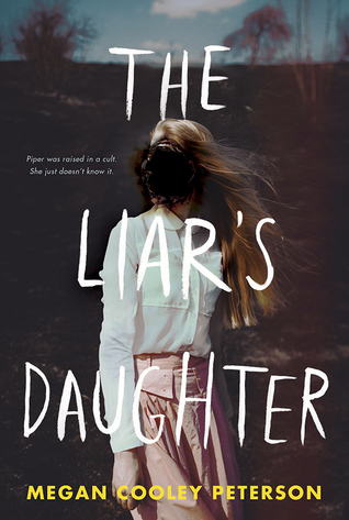 Title: The Liar’s Daughter , Author: Megan Cooley Peterson, Publisher: Holiday House, Publish Date: September 10, 2019; Genres + Tags: Young Adult, YA, Contemporary, Religion, Cults, YA Contemporary