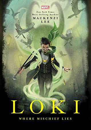 Title: Loki: Where Mischief Lies , Author: Mackenzi Lee, Publisher: Marvel Press, Publish Date: September 3, 2019; Genres + Tags: Young Adult, YA, Fantasy, LGBT, Marvel, Marvel Universe, Loki, Mythology, Norse Mythology, Norse gods