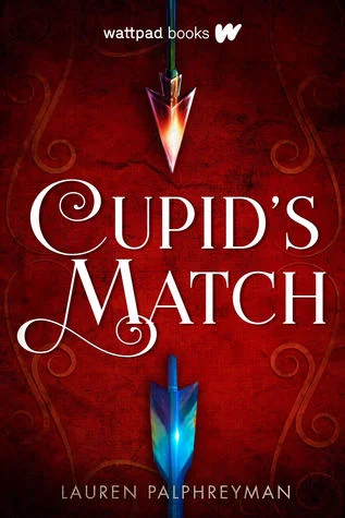 Title: Cupid’s Match (Cupid’s Match #1) , Author: Lauren Palphreyman, Publisher: Wattpad Books, Publish Date: October 1, 2019; Genres + Tags: Young Adult, YA, Fantasy, Paranormal, Romance, Mythology, YA Paranormal Romance, YA Mythology, YA Fantasy
