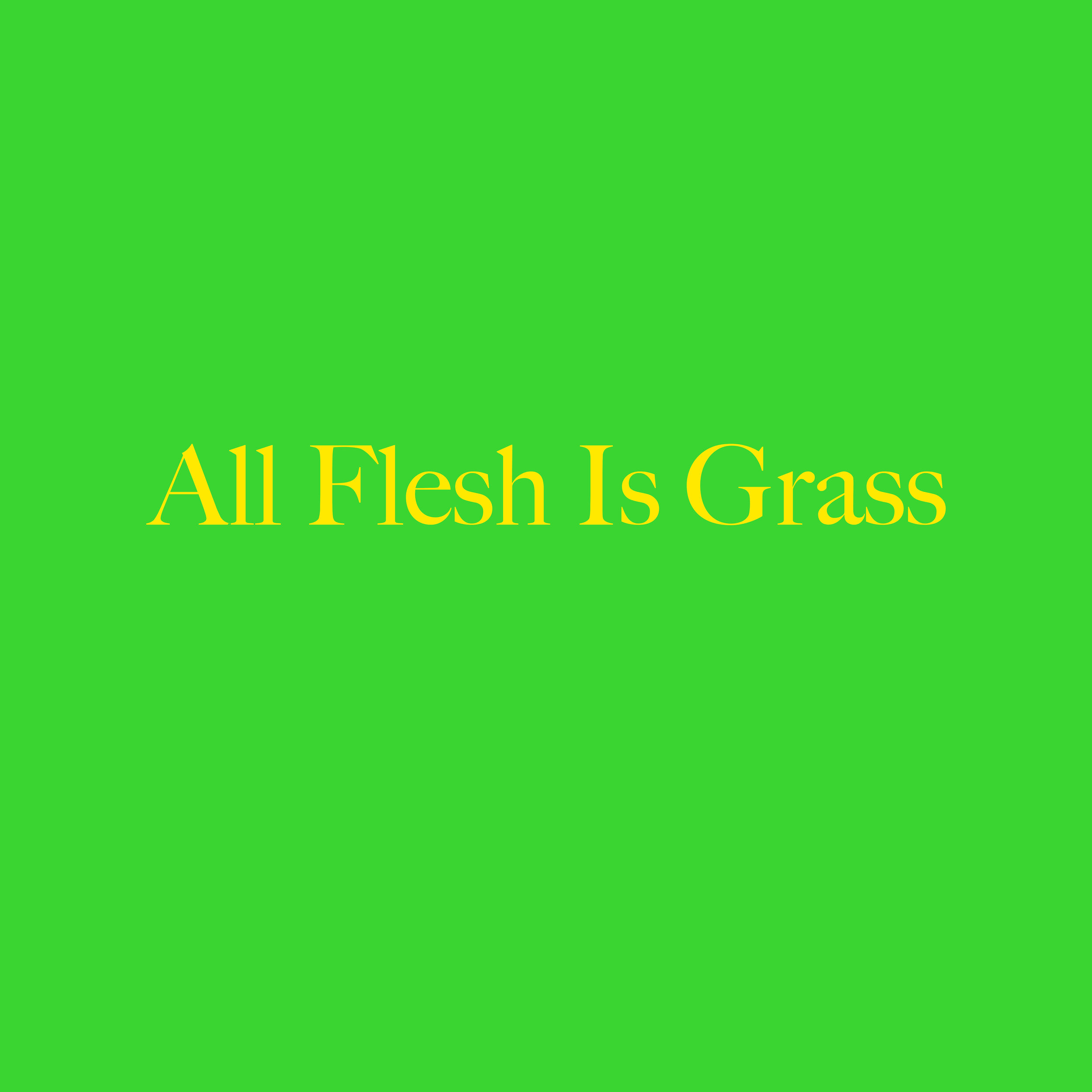 All Flesh Is Grass