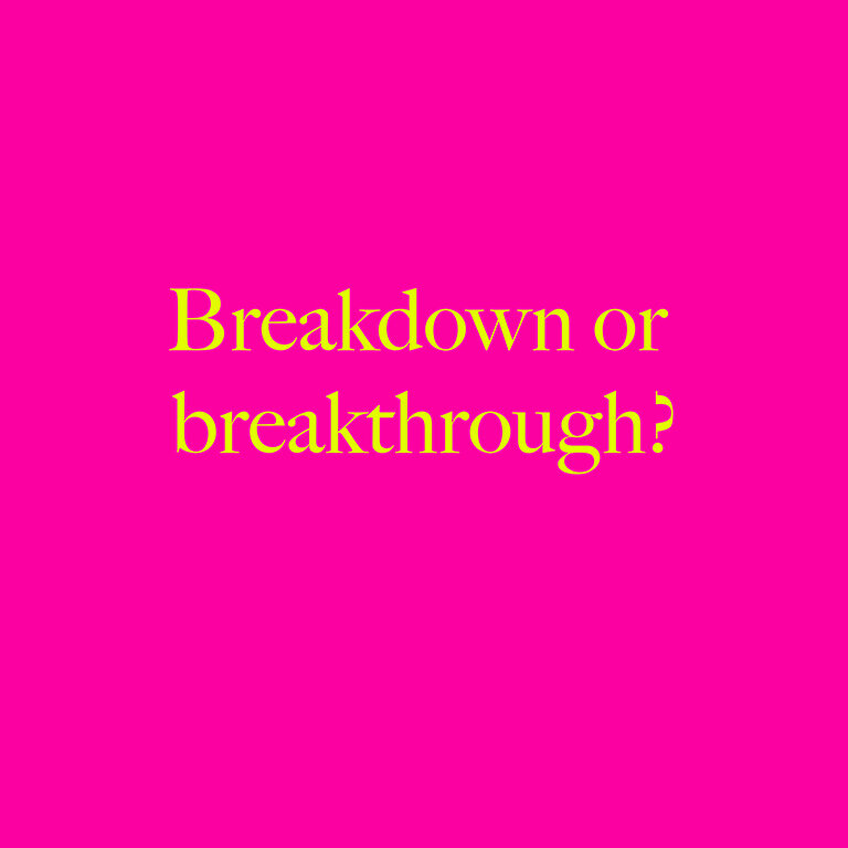 Breakdown or breakthrough?