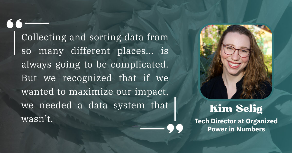 Quote graphic on an off-black/dark teal gradient background featuring a quote from Kim Selig, Tech Director at Organized Power in Numbers, about collecting and sorting data. Kim’s headshot appears on the right.