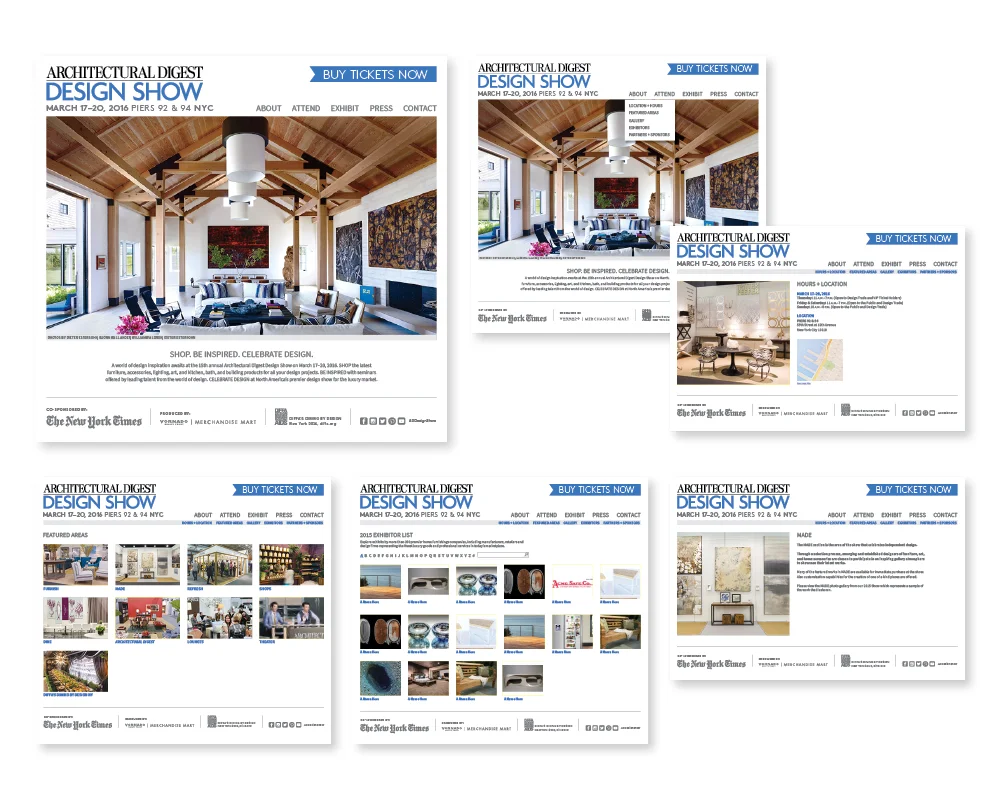 WEBSITE REDESIGN: Collaboration with Architectural Digest Design Show event producer theMart, their web development team, and senior Architectural Digest staff to redesign and relaunch the entire website for the show. Conceptualized, designed, and produced web art and assets; tested and provided quality assurance feedback at launch and throughout the year.