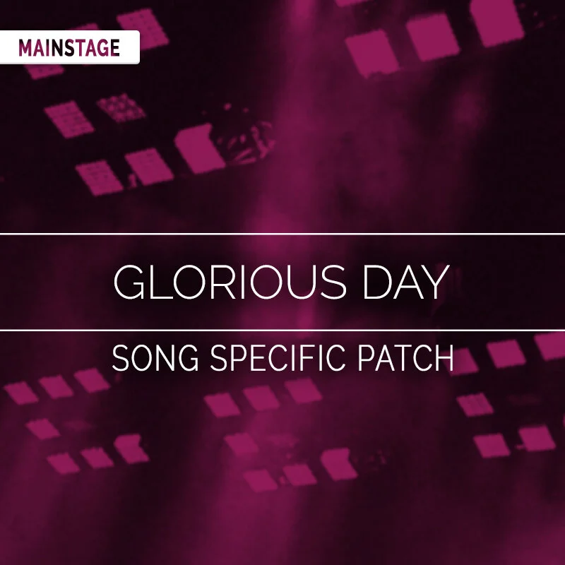 Glorious Day Mainstage Song Specific Patch Passion Worship Patches And Templates From Sunday Sounds