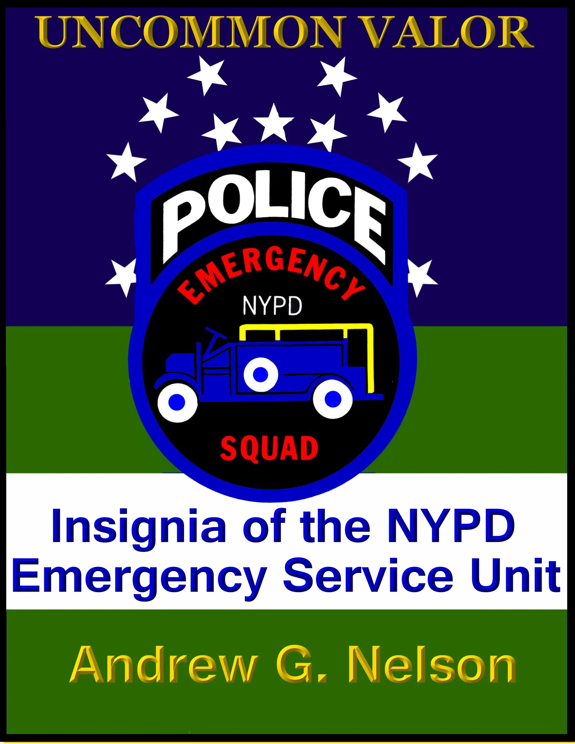 ANDREW G. NELSON — UNCOMMON VALOR: Insignia of the NYPD Emergency