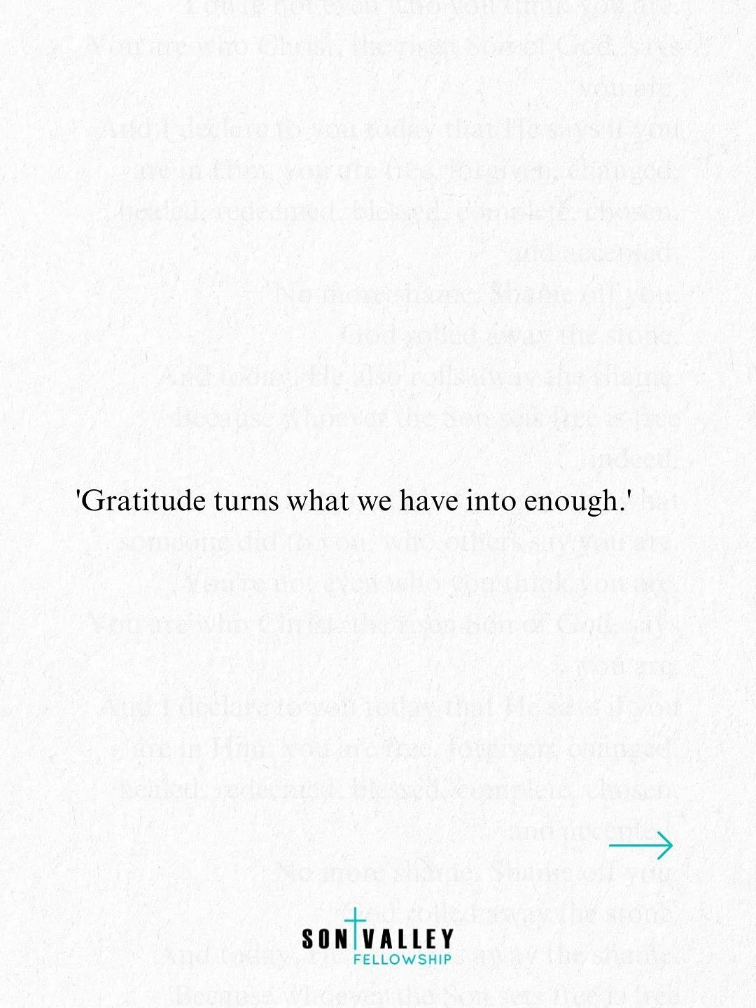 Gratitude transforms what we have into enough.
It doesn&rsquo;t always change our circumstances, but it changes how we see them.
When we choose thankfulness, even the small things become gifts. 
What&rsquo;s one thing you&rsquo;re truly grateful for 