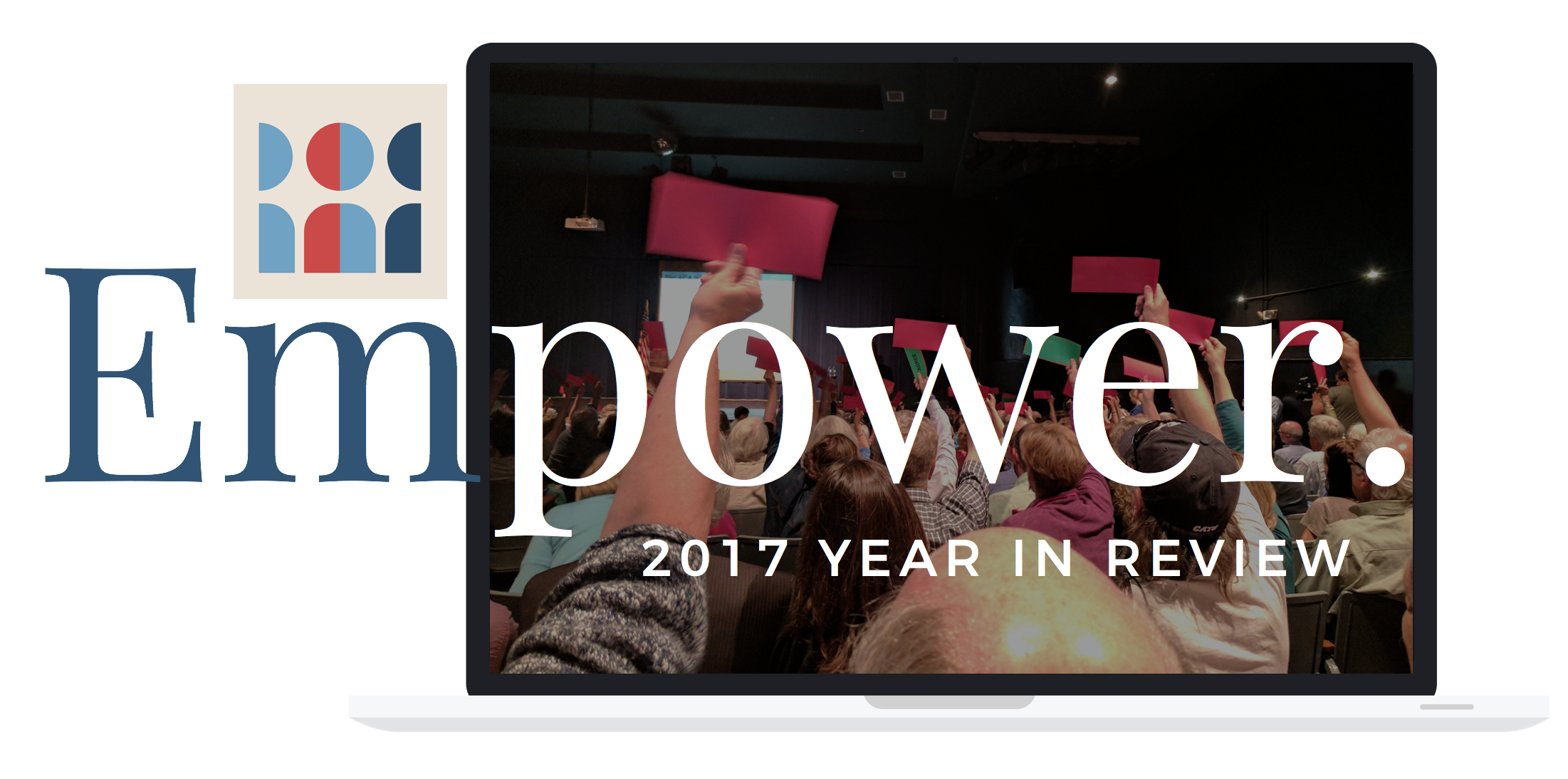 The word Empower written over a laptop with a picture of constituents a member of Congress' town hall holding up red pieces of paper.
