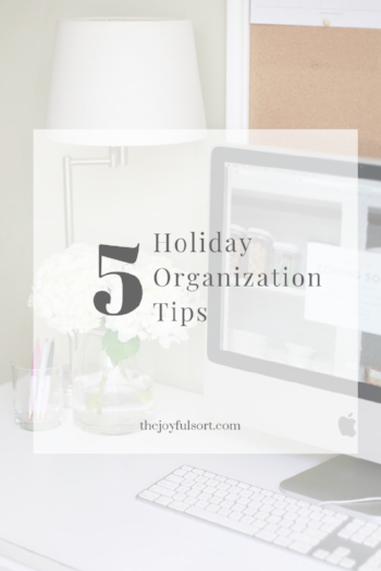The Joyful Sort - Professional Organizer - Columbus, Ohio - Blog - Holiday Organization Tips