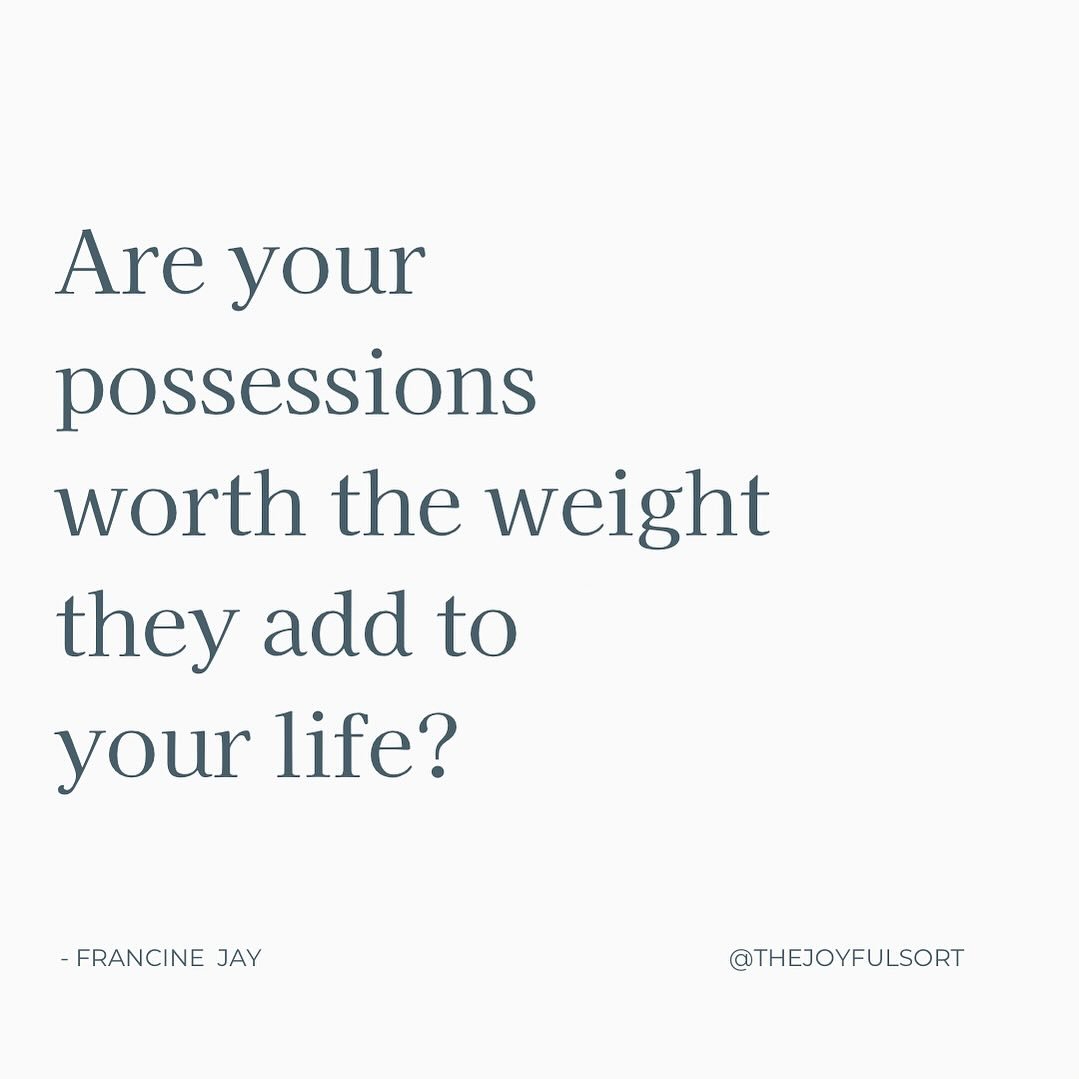 Are our possessions weighing us down or lifting us up? 

We&rsquo;ve seen firsthand how clutter can steal our time and energy (both precious resources) and, on the flip side, the freedom that comes from simplifying and reclaiming that space in your w
