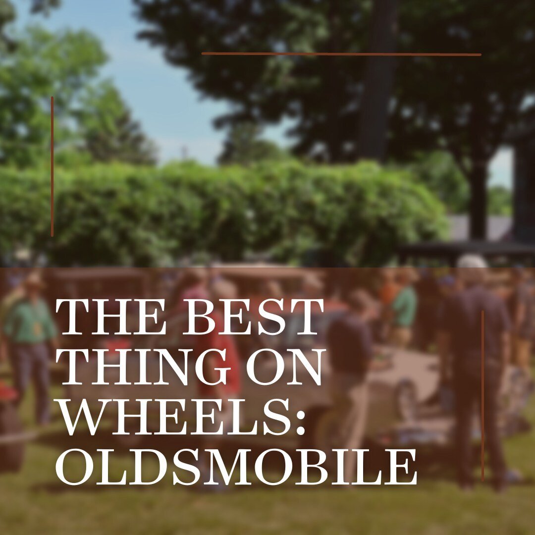 The Best Thing on Wheels: Oldsmobile will highlight Oldsmobile-branded automobiles.