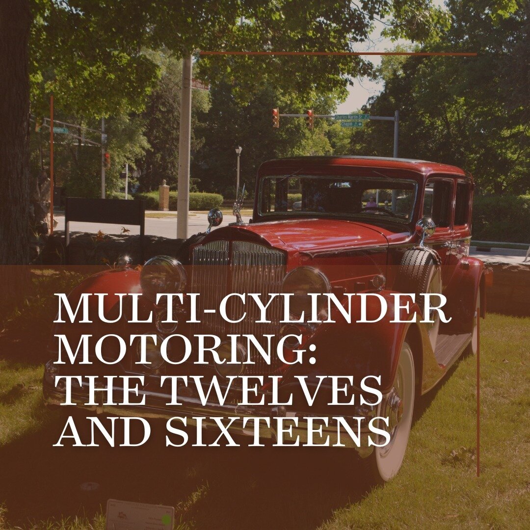 Multi-cylinder Motoring: The Twelves and Sixteens is an open class for automobiles with twelve or sixteen cylinder engines.