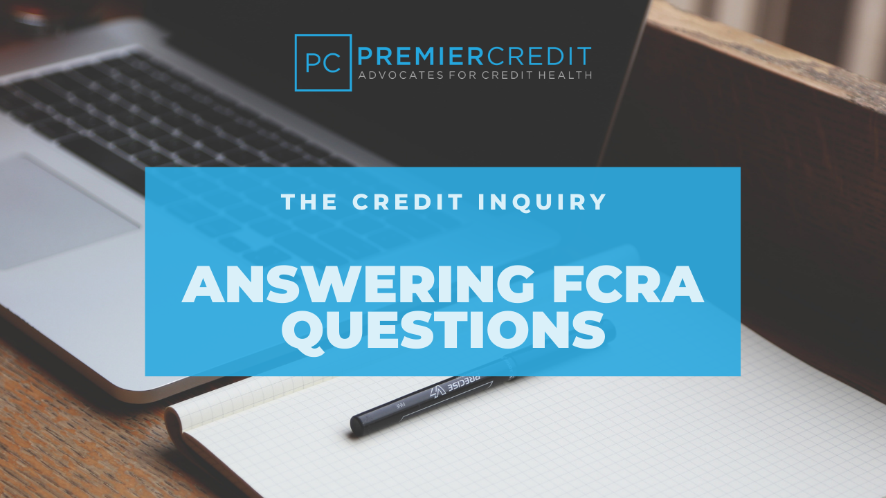 The Credit Inquiry | Answering FCRA Questions