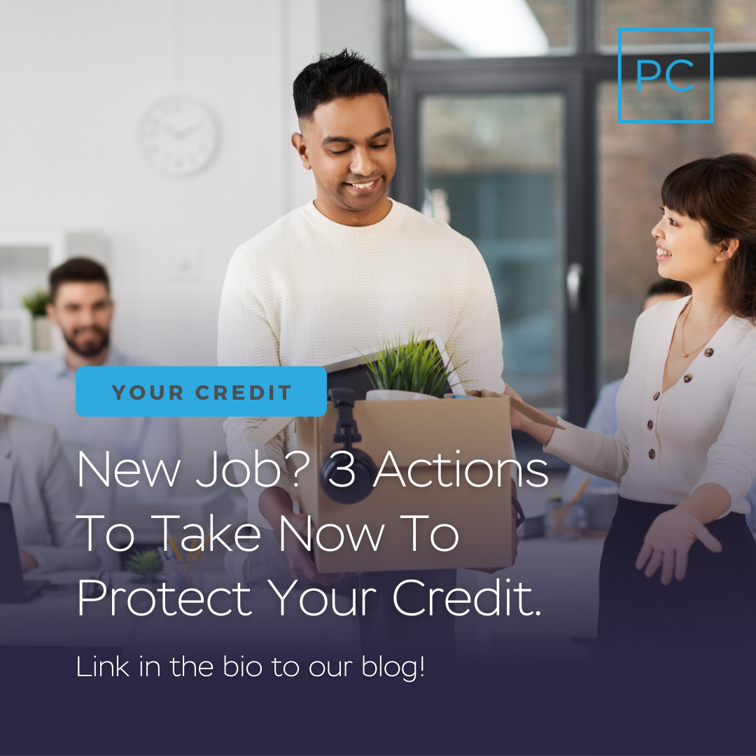 New Job? 3 Actions To Take To Protect Your Credit.