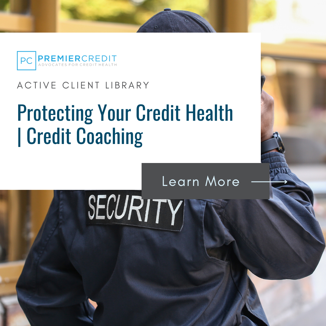 Protecting Your Credit Health | Credit Coaching 