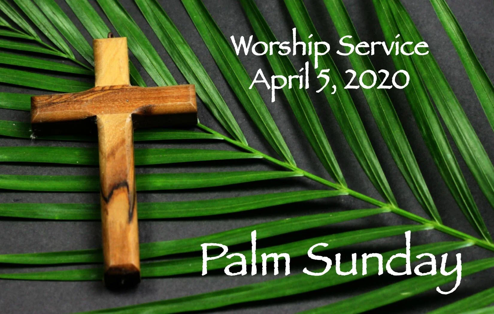 Palm Sunday Service - April 5, 2020