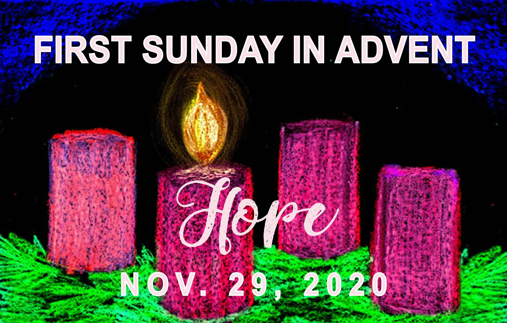 Worship Service • First Sunday in Advent • Nov. 29, 2020