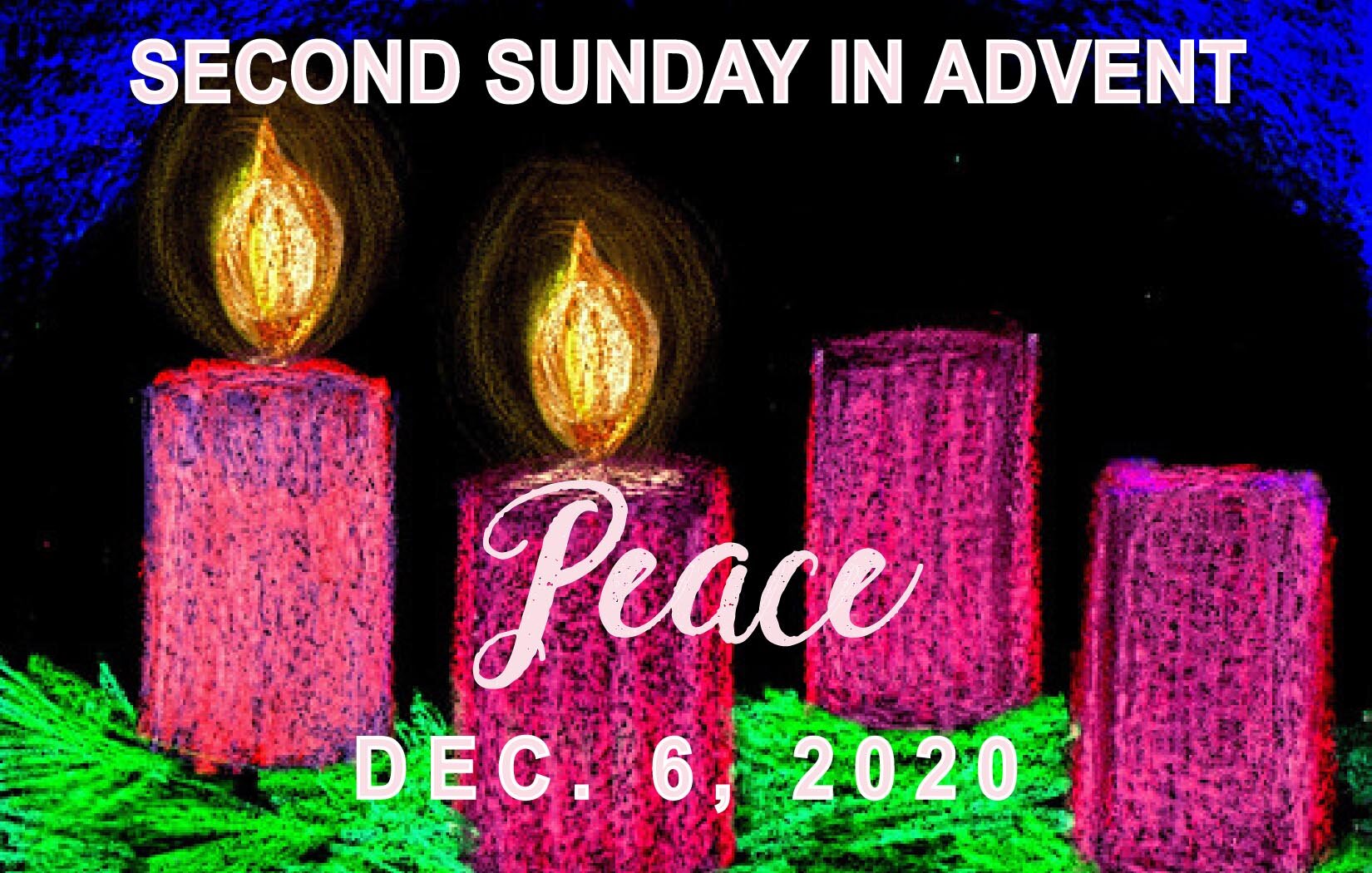 Worship Service • Second Sunday in Advent • Dec. 6, 2020