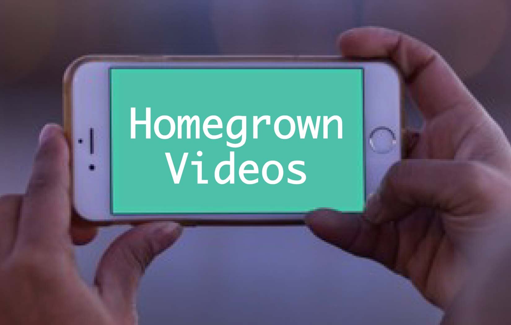 homegrown videos.jpg