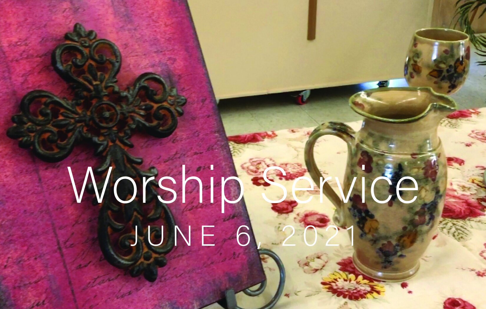 Worship Service - June 6, 2021