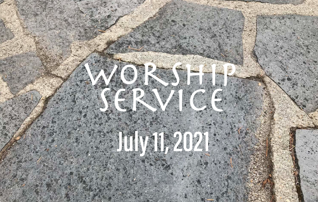 Worship Service - July 11, 2021
