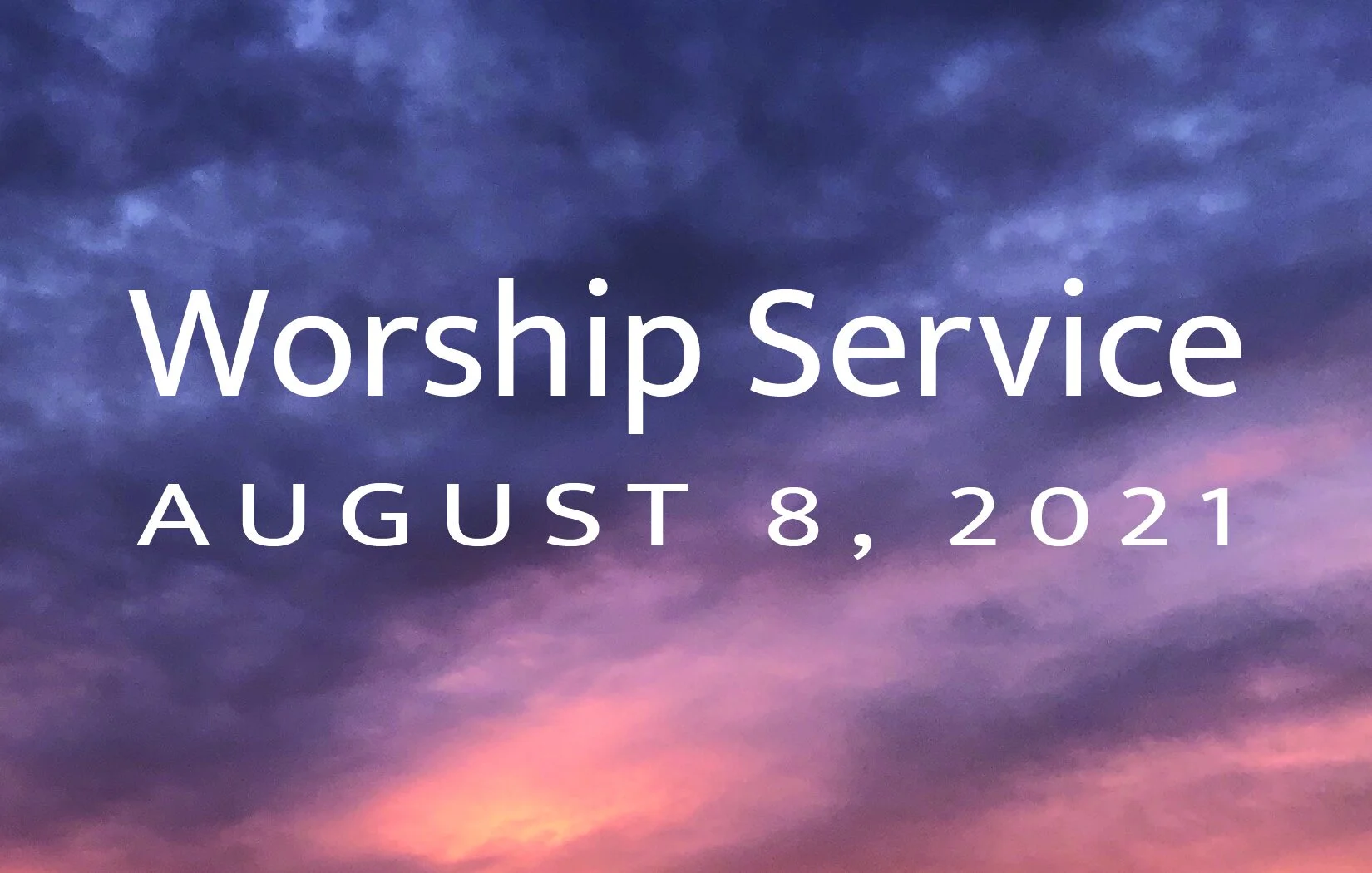 Worship Service - August 8, 2021