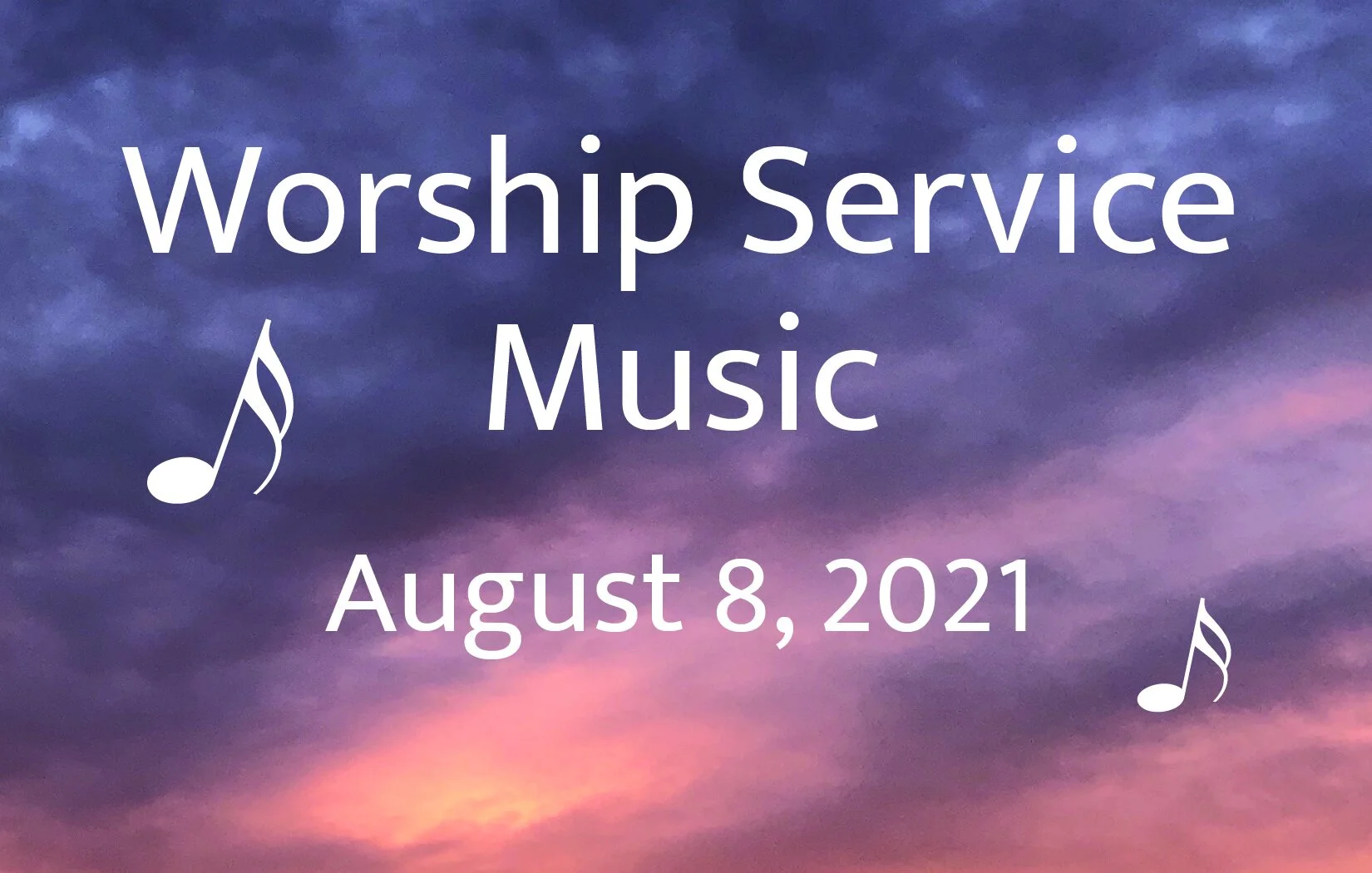 Worship Service Music • August 8, 2021