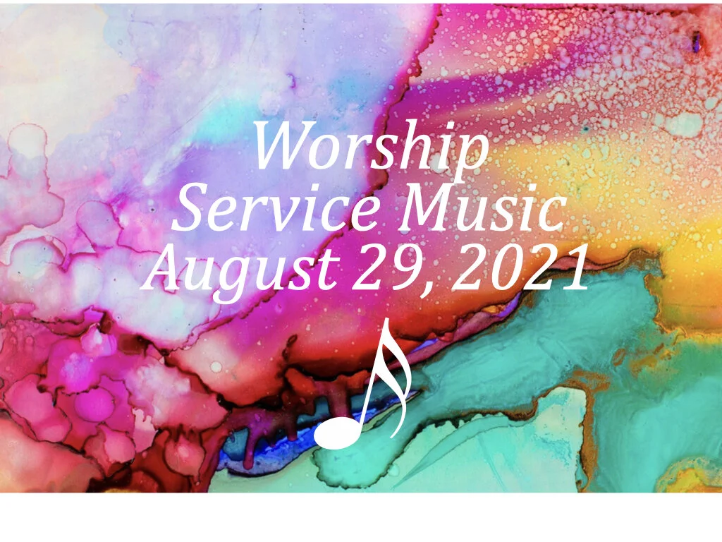 Worship Service Music • August 29, 2021