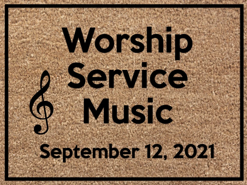 Worship Service Music • September 12, 2021
