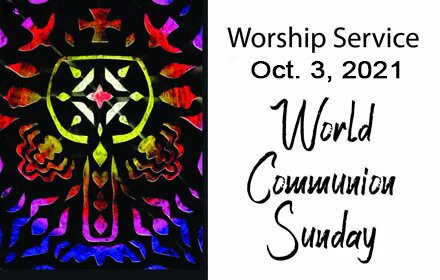 Worship Service - Oct. 3, 2021 - World Communion Sunday