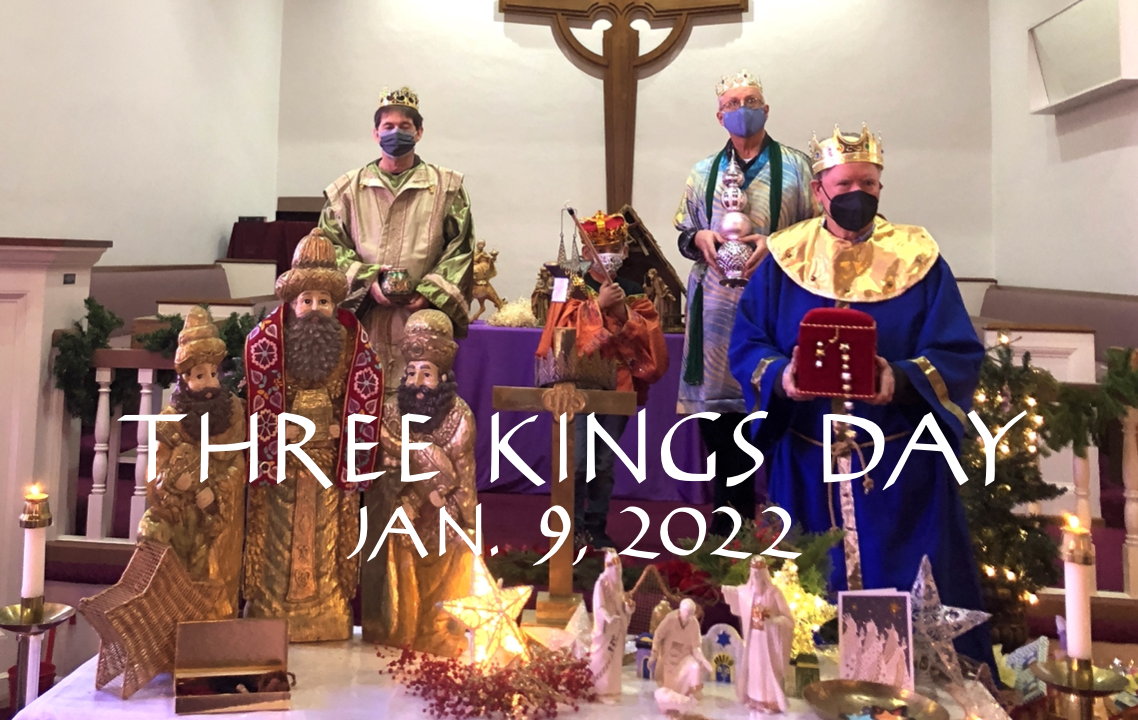 Worship Service • Jan. 9, 2022 • Three Kings Day (Epiphany)