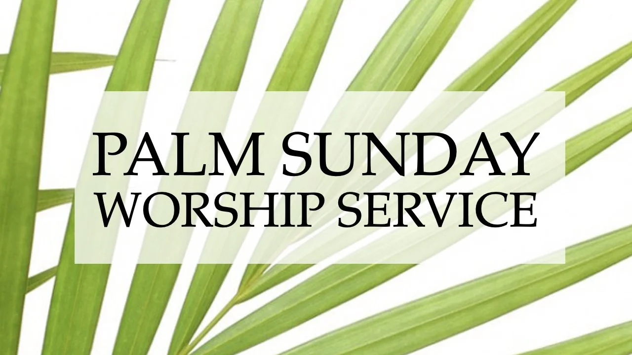 Worship Service • April 10, 2022 • Palm Sunday