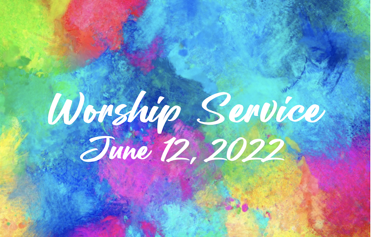 Worship Service • June 12, 2022