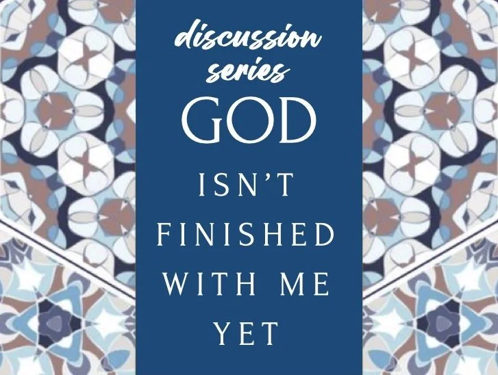 "God Isn't Finished With Me Yet"—A Discussion Series for Ages 55+