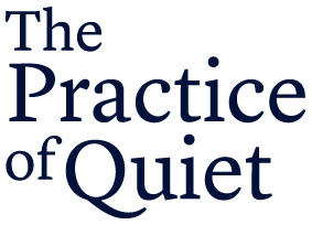 The Practice of Quiet
