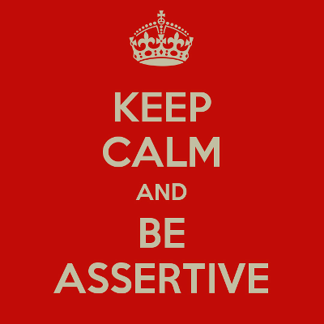 Being assertive: Reduce Stress and Communicate Better