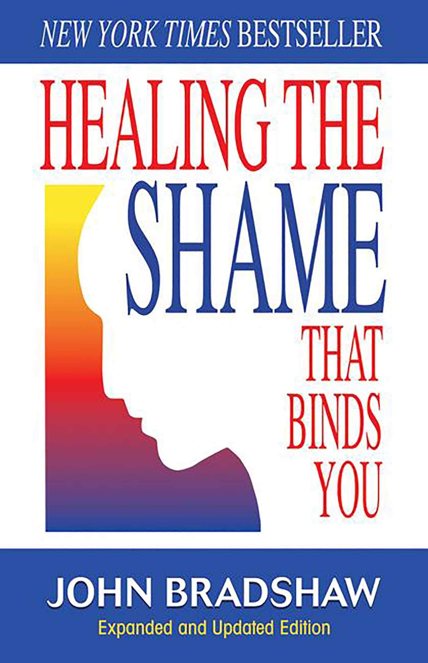Healing the Shame that Binds You by John Bradshaw