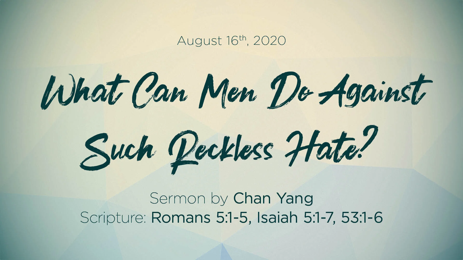 Romans 5:1-5; Isaiah 5:1-7; Isaiah 53:1-6 – What Can Men Do Against Such Reckless Hate?